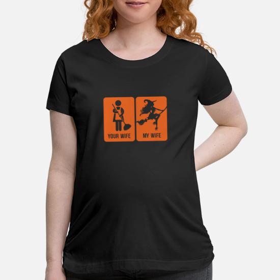 Funny Your Wife My Wife Halloween Witch 
